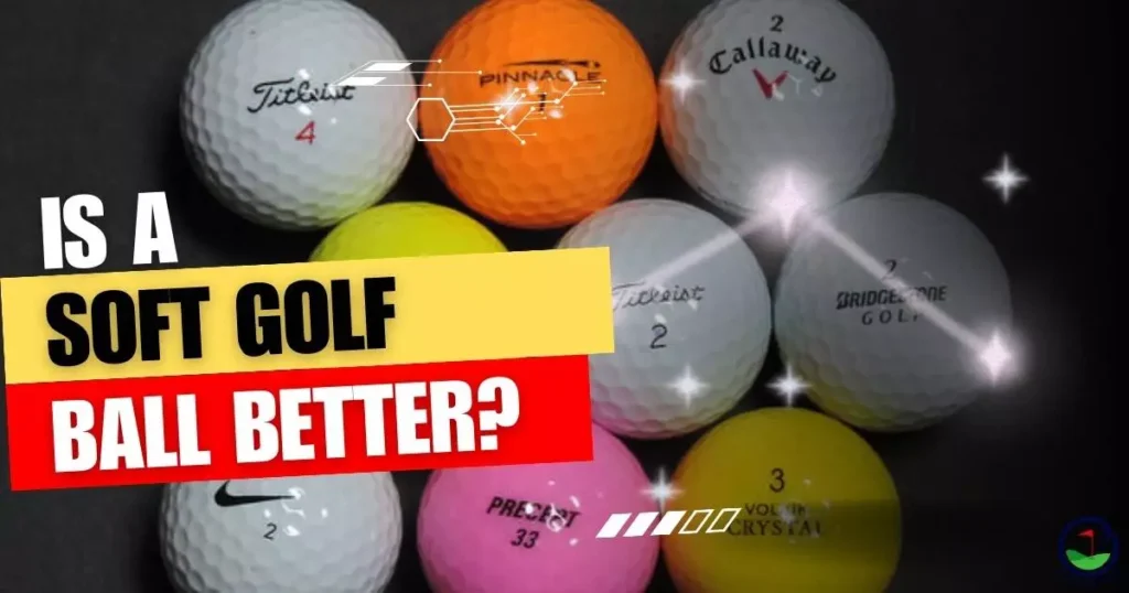 Is a soft golf ball better