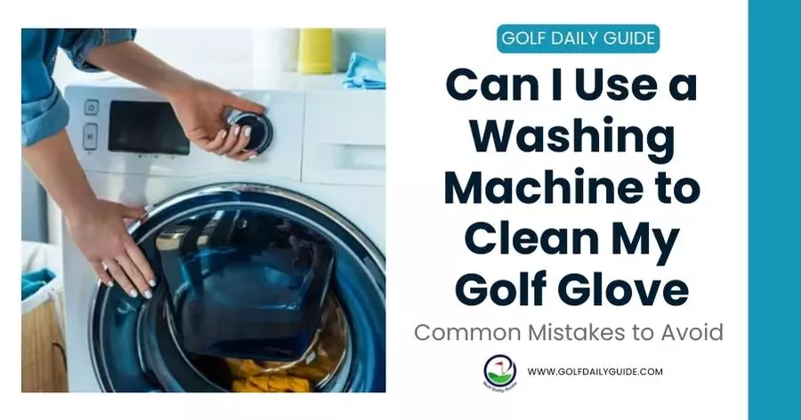 Can I Use a Washing Machine to Clean My Golf Glove