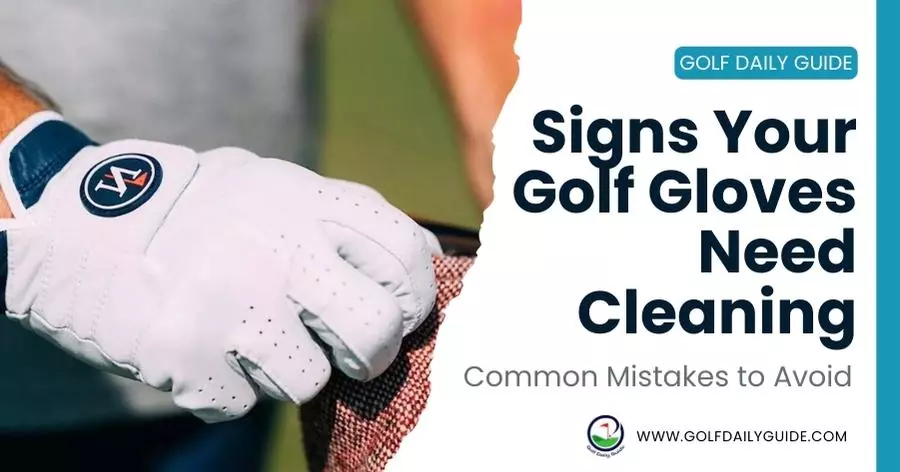 Signs Your Golf Gloves Need Cleaning 