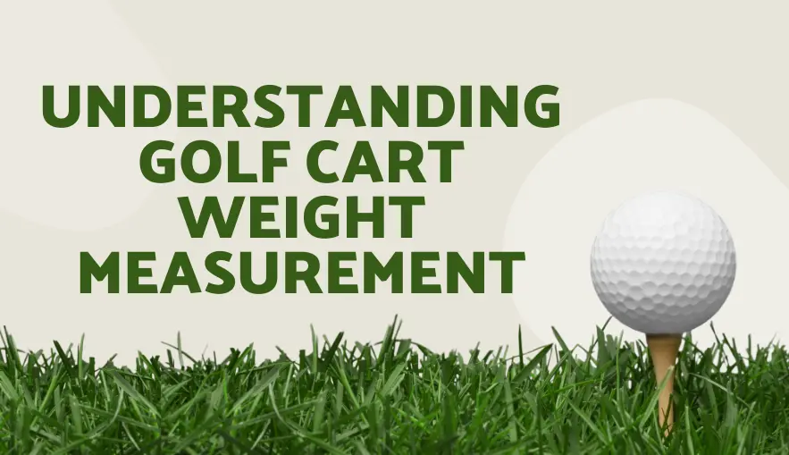 Understanding Golf Cart Weight Measurement