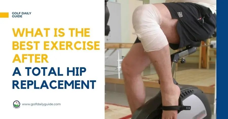 What is the best exercise after a total hip replacement