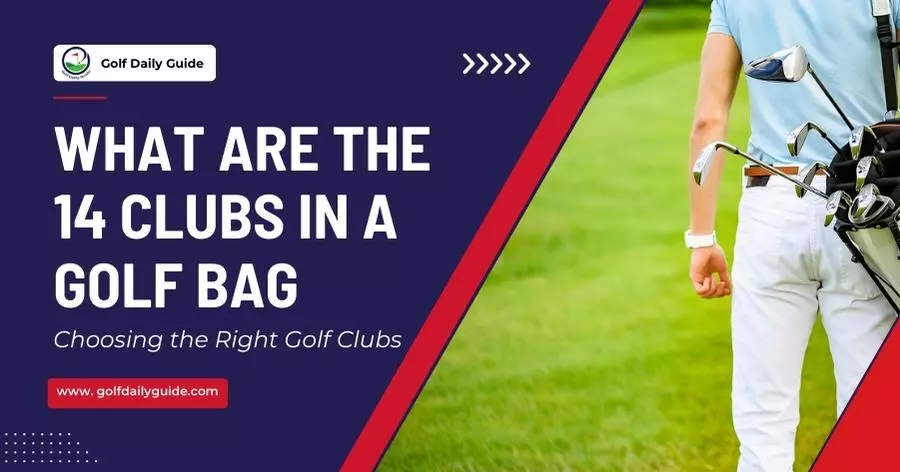 what-are-the-14-clubs-in-a-golf-bag