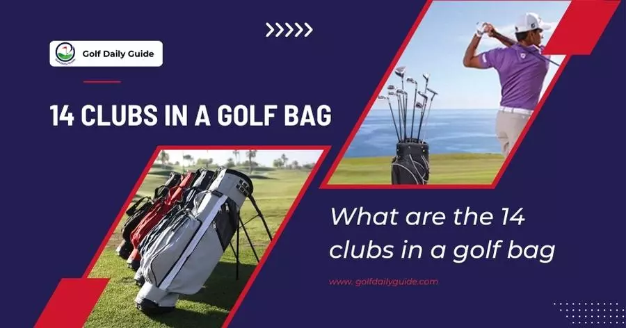 What are the 14 clubs in a golf bag
