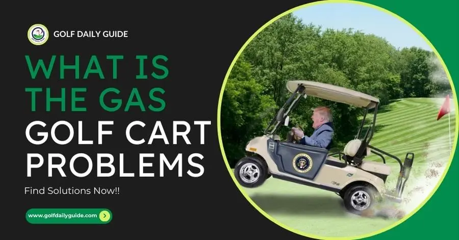 what-is-the-gas-golf-cart-problems