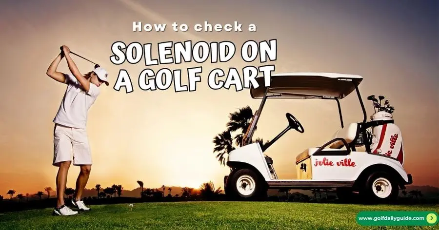 How to check a solenoid on a golf cart