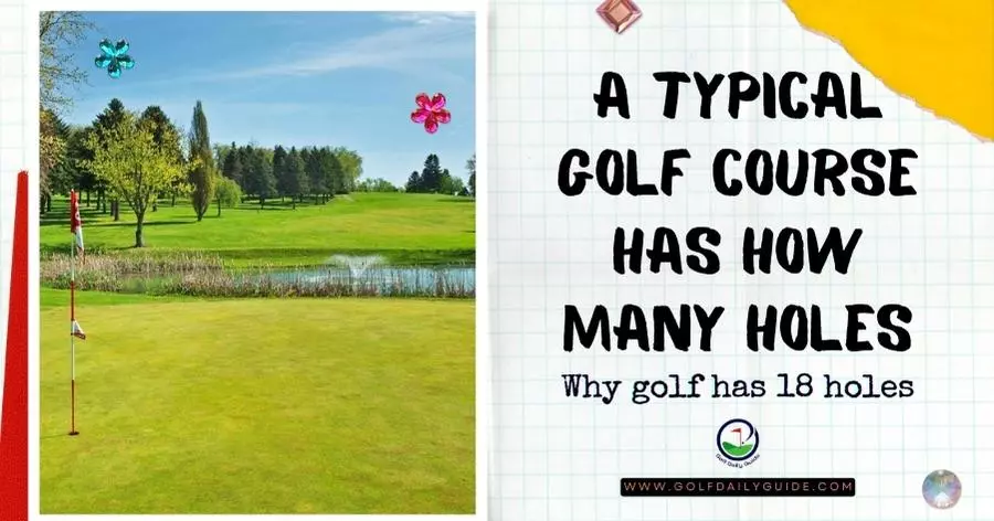 A typical golf course has how many holes 