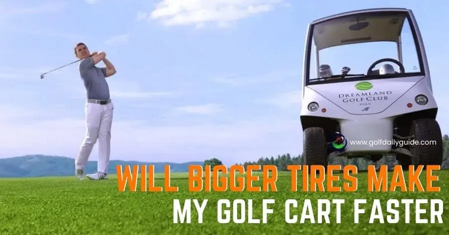 Will bigger tires make my golf cart faster