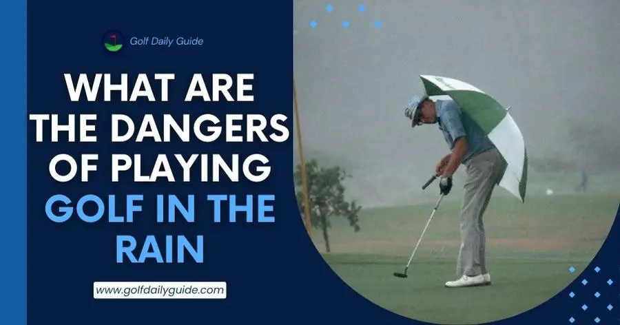 What Are the Dangers of Playing Golf in the Rain