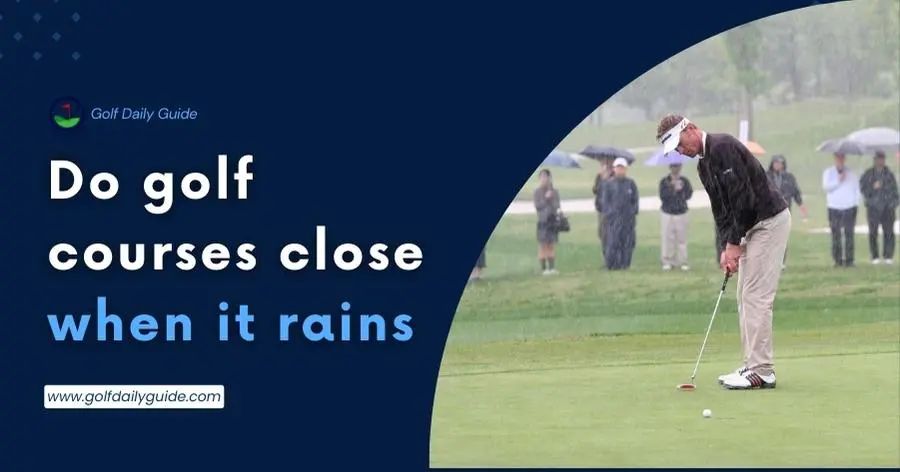 Do golf courses close when it rains
