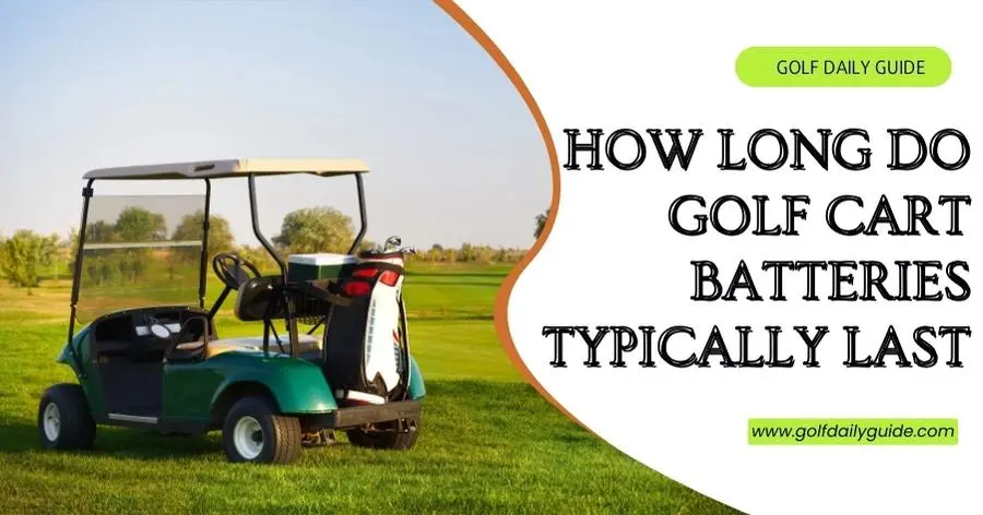 How long do golf cart batteries typically last