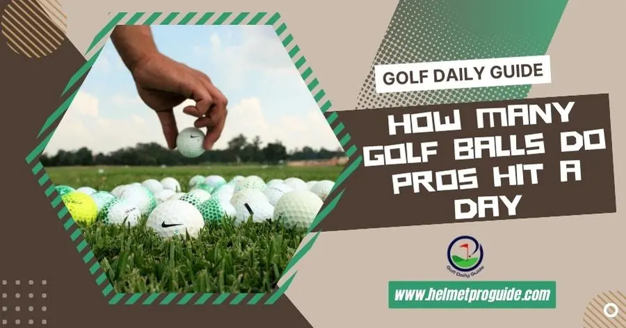 how-many-golf-balls-do-pros-hit-a-day