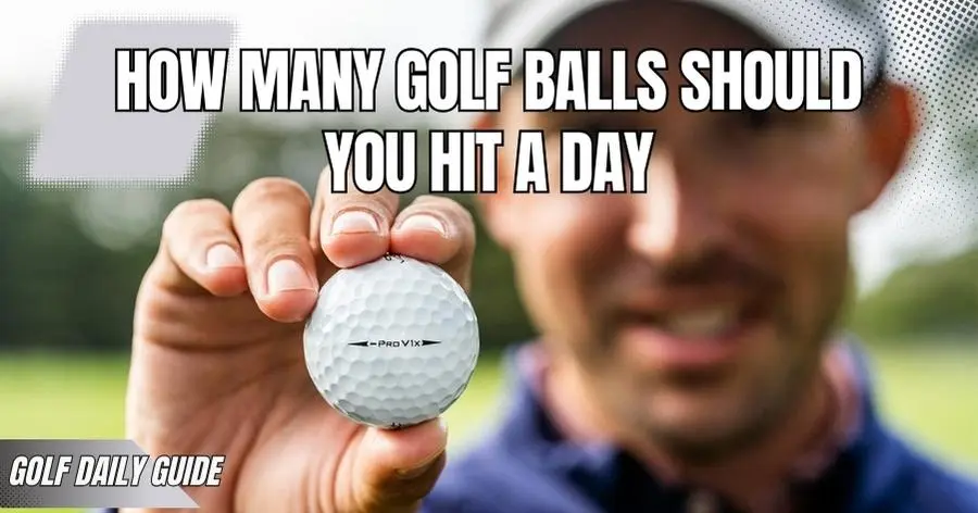 How many golf balls should you hit a day