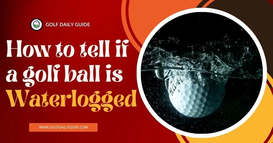 how-to-tell-if-a-golf-ball-is-waterlogged