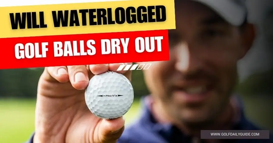 Will Waterlogged Golf Balls Dry Out