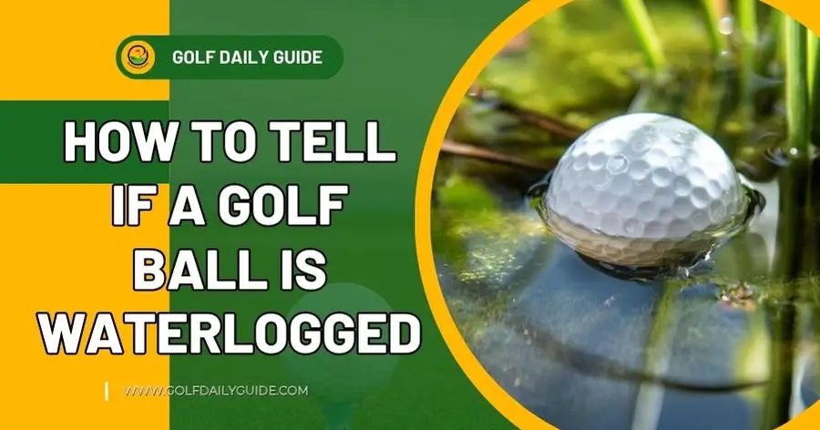 How to tell if a golf ball is waterlogged