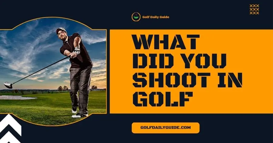 What did you shoot in golf
