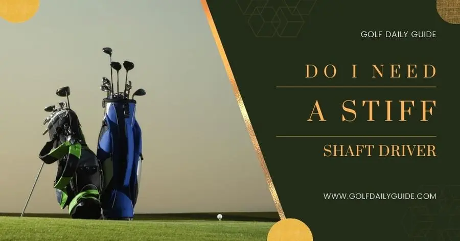 Do I need a stiff shaft driver