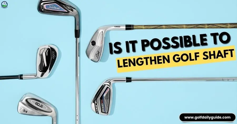 Is it possible to lengthen golf shaft