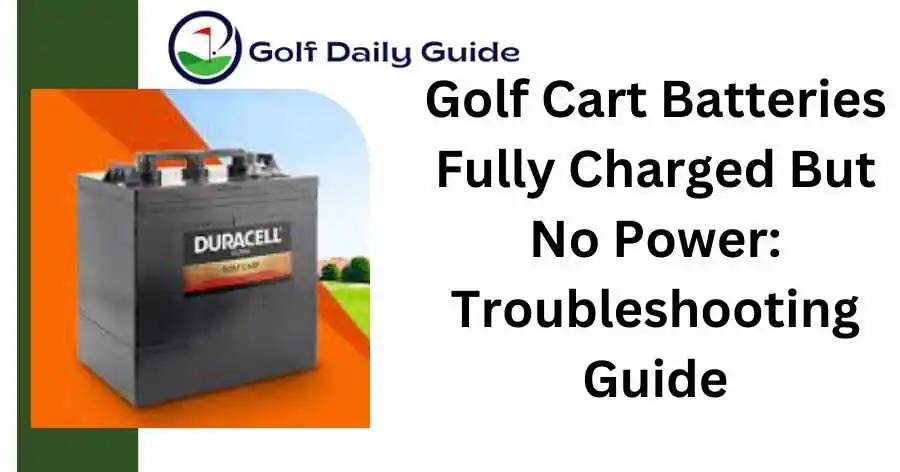 Golf Cart Batteries Fully Charged But No Power